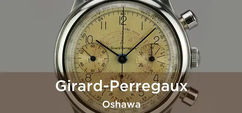  Girard-Perregaux Oshawa