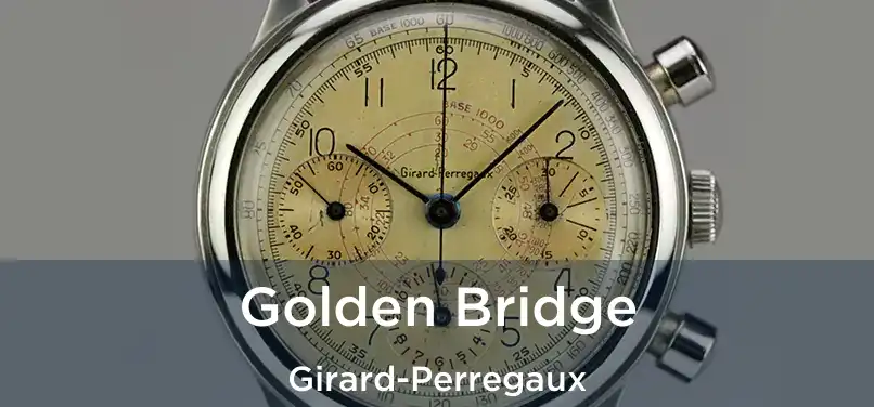  Golden Bridge Girard-Perregaux