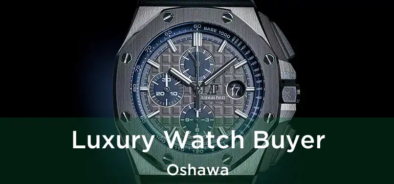Luxury Watch Buyer Oshawa