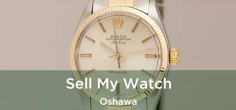  Sell My Watch Oshawa