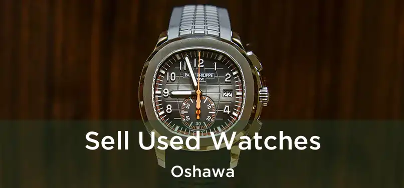  Sell Used Watches Oshawa