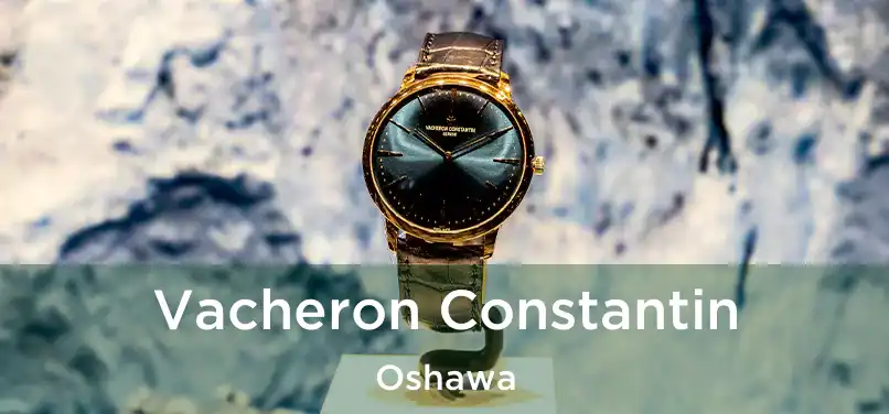  Vacheron Constantin Oshawa