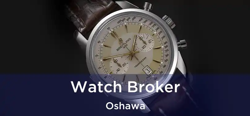 Watch Broker Oshawa