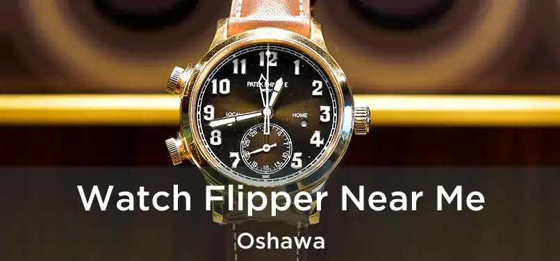  Watch Flipper Near Me Oshawa