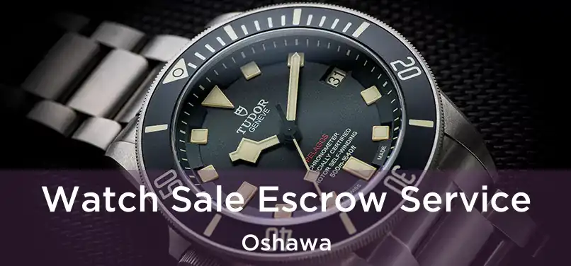  Watch Sale Escrow Service Oshawa